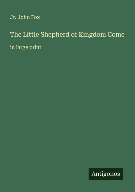 The Little Shepherd of Kingdom Come: in large print