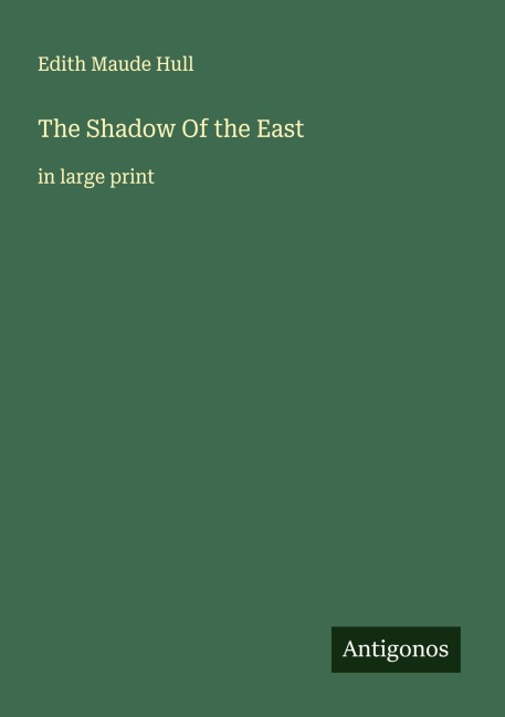 The Shadow Of the East: in large print