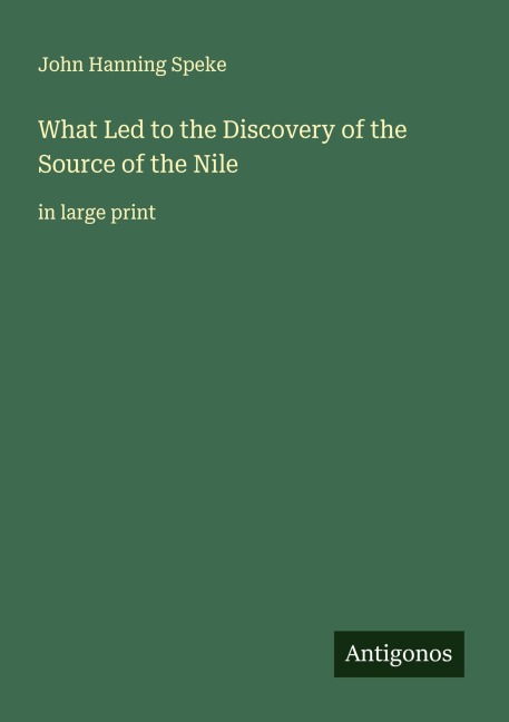 What Led to the Discovery of the Source of the Nile: in large print