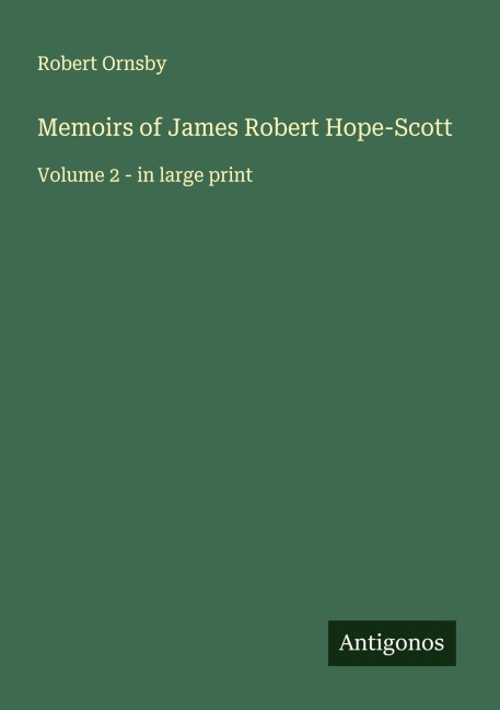Memoirs of James Robert Hope-Scott: Volume 2 - in large print