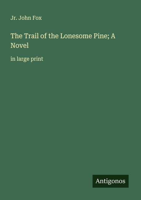 The Trail of the Lonesome Pine; A Novel: in large print