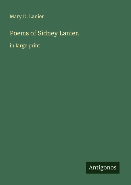 Poems of Sidney Lanier.: in large print