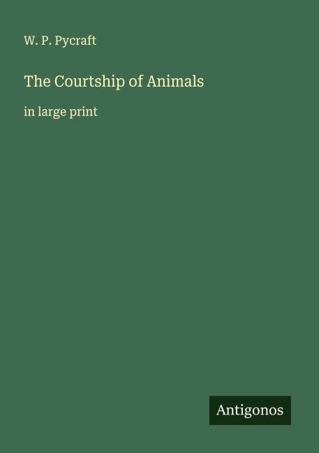 The Courtship of Animals: in large print