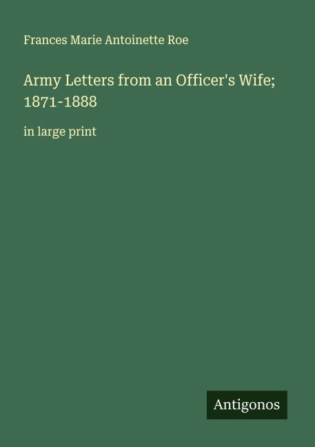 Army Letters from an Officers Wife; 1871-1888: in large print