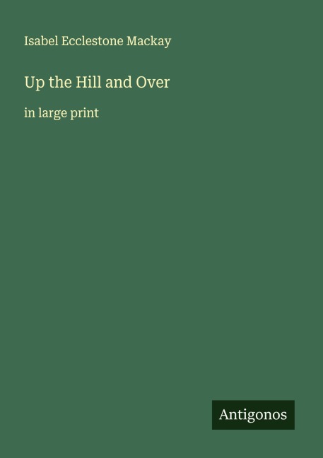 Up the Hill and Over: in large print