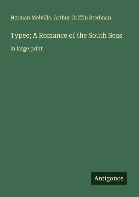 Typee; A Romance of the South Seas: in large print
