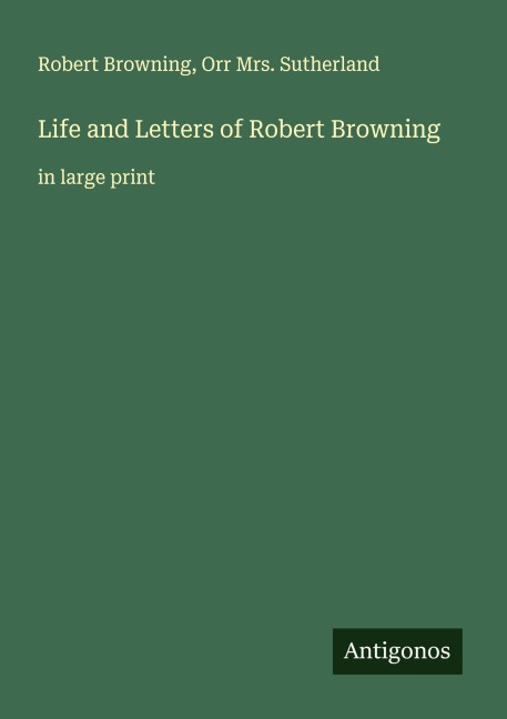 Life and Letters of Robert Browning: in large print