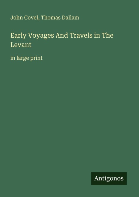 Early Voyages And Travels in The Levant: in large print