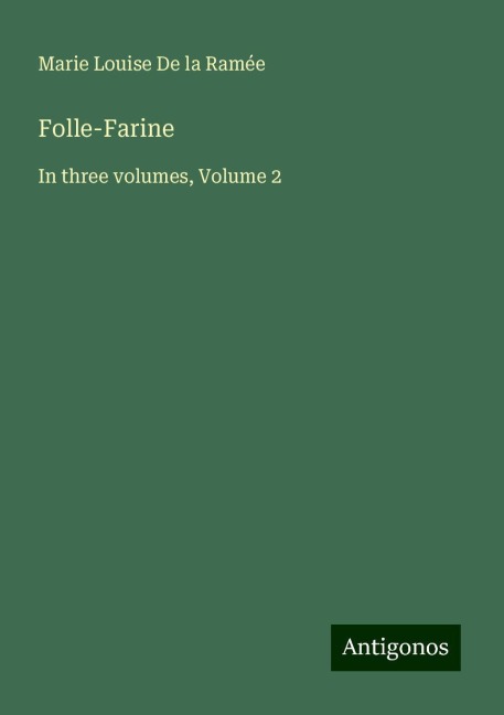 Folle-Farine: In three volumes, Volume 2
