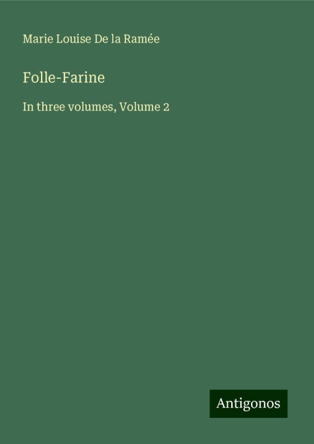 Folle-Farine: In three volumes, Volume 2