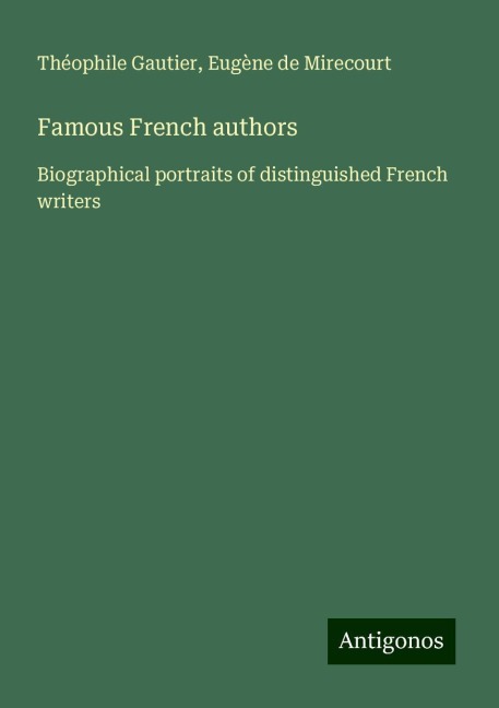 Famous French authors: Biographical portraits of distinguished French writers