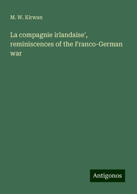 La compagnie irlandaise, reminiscences of the Franco-German war
