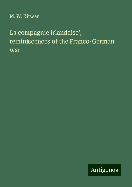 La compagnie irlandaise, reminiscences of the Franco-German war