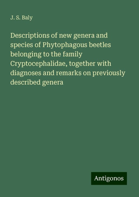 Descriptions of new genera and species of Phytophagous beetles belonging to the family Cryptocephalidae, together with diagnoses and remarks on previously described genera