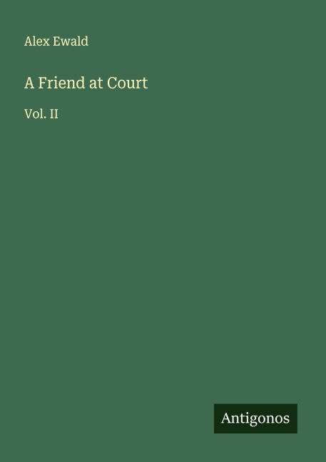 A Friend at Court: Vol. II
