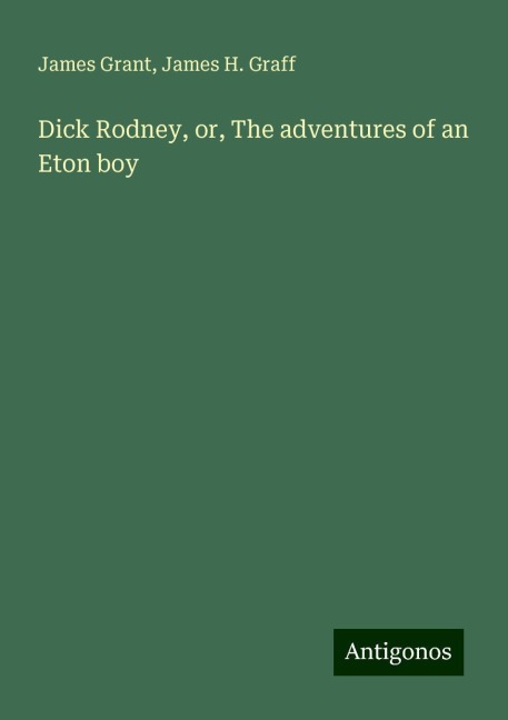 Dick Rodney, or, The adventures of an Eton boy