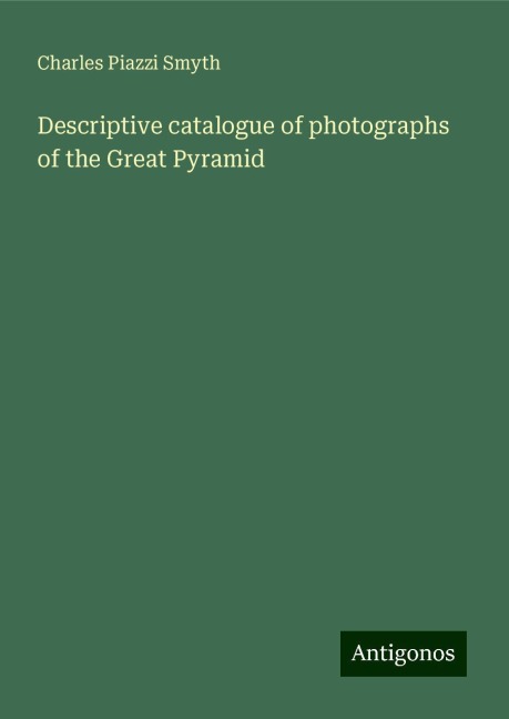 Descriptive catalogue of photographs of the Great Pyramid