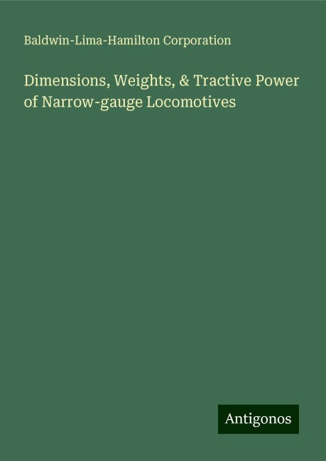 Dimensions, Weights, & Tractive Power of Narrow-gauge Locomotives