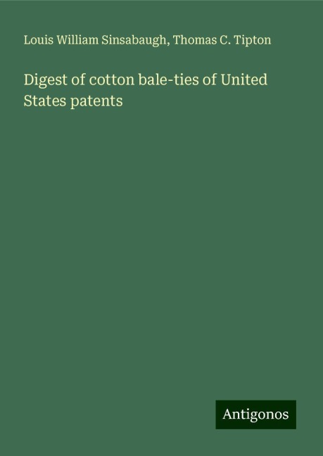 Digest of cotton bale-ties of United States patents