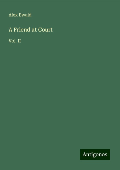A Friend at Court: Vol. II