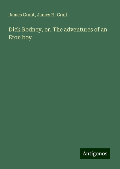 Dick Rodney, or, The adventures of an Eton boy