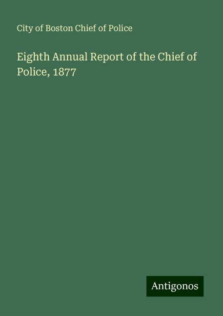 Eighth Annual Report of the Chief of Police, 1877