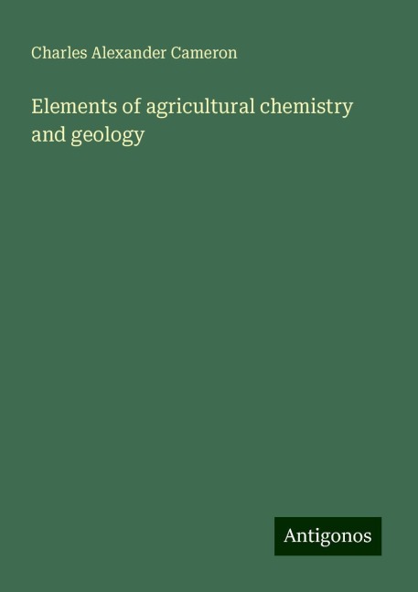 Elements of agricultural chemistry and geology