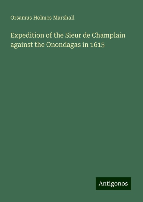 Expedition of the Sieur de Champlain against the Onondagas in 1615