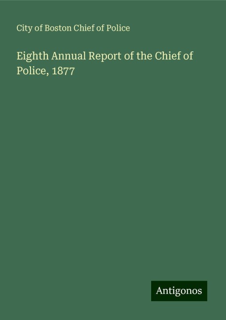 Eighth Annual Report of the Chief of Police, 1877