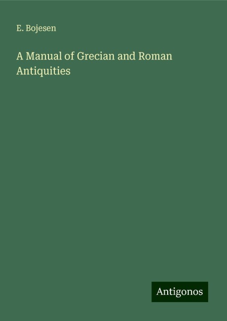 A Manual of Grecian and Roman Antiquities