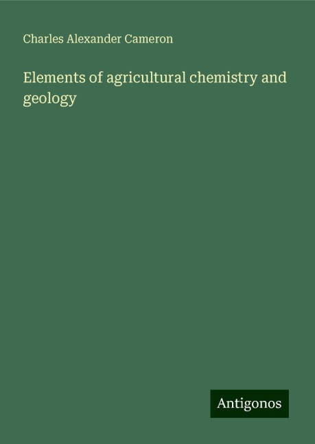 Elements of agricultural chemistry and geology