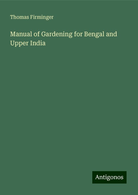 Manual of Gardening for Bengal and Upper India