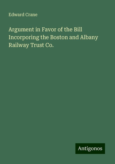 Argument in Favor of the Bill Incorporing the Boston and Albany Railway Trust Co.