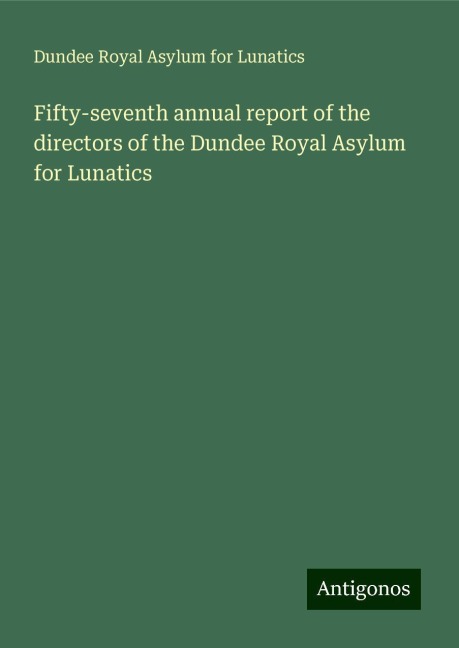 Fifty-seventh annual report of the directors of the Dundee Royal Asylum for Lunatics