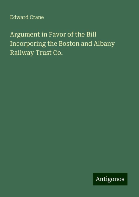 Argument in Favor of the Bill Incorporing the Boston and Albany Railway Trust Co.