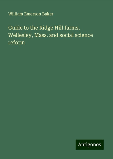 Guide to the Ridge Hill farms, Wellesley, Mass. and social science reform