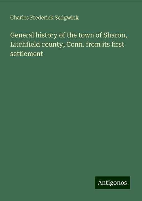General history of the town of Sharon, Litchfield county, Conn. from its first settlement