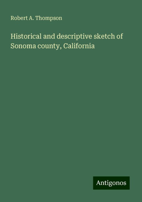 Historical and descriptive sketch of Sonoma county, California