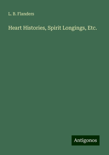 Heart Histories, Spirit Longings, Etc.
