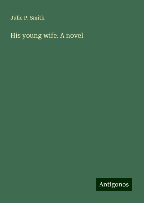 His young wife. A novel