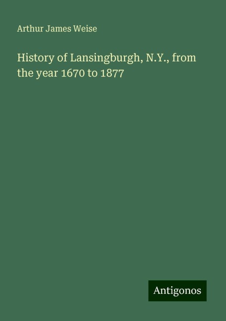 History of Lansingburgh, N.Y., from the year 1670 to 1877