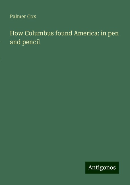 How Columbus found America: in pen and pencil