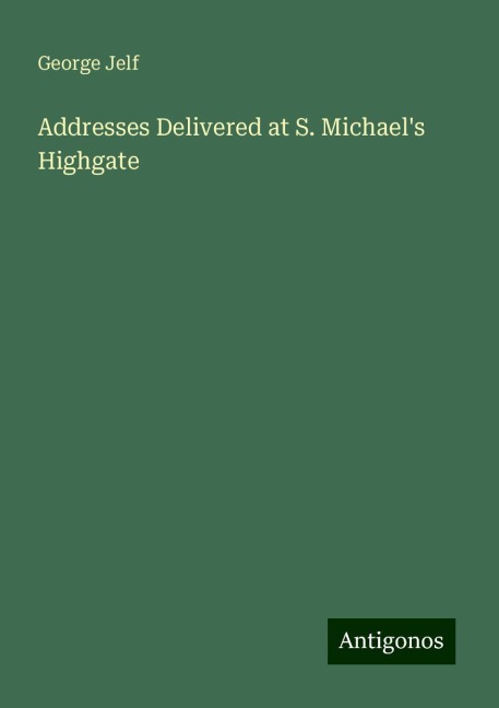 Addresses Delivered at S. Michaels Highgate