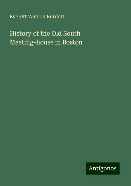 History of the Old South Meeting-house in Boston