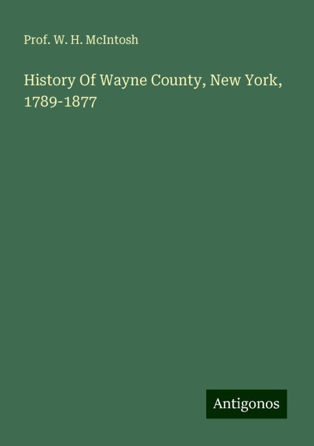 History Of Wayne County, New York, 1789-1877