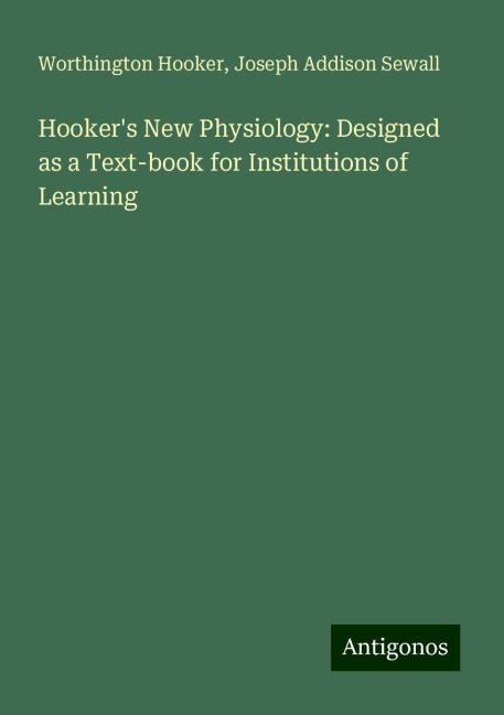 Hookers New Physiology: Designed as a Text-book for Institutions of Learning
