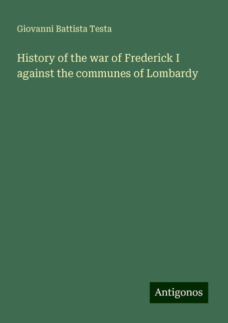 History of the war of Frederick I against the communes of Lombardy