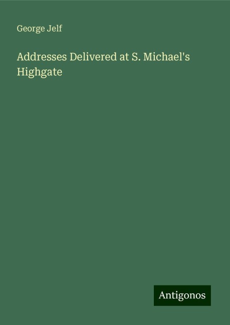 Addresses Delivered at S. Michaels Highgate