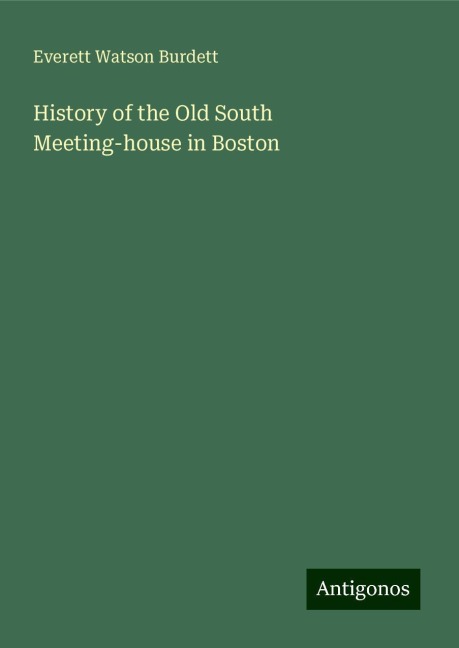 History of the Old South Meeting-house in Boston