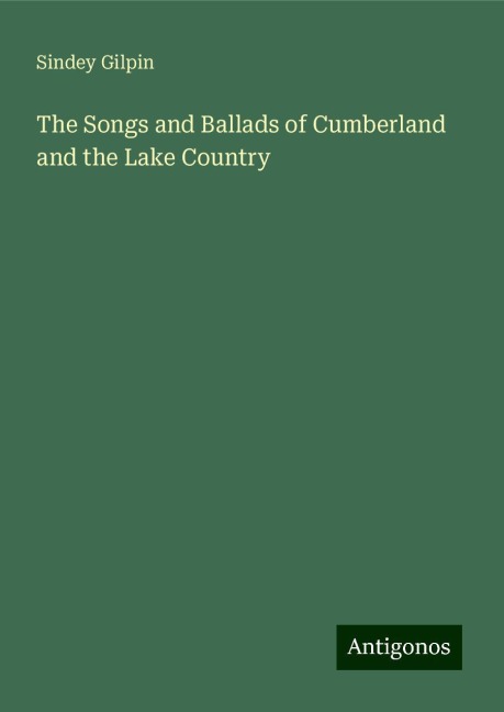 The Songs and Ballads of Cumberland and the Lake Country